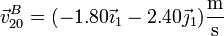 \vec{v}^B_{20}=(-1.80\vec{\imath}_1-2.40\vec{\jmath}_1)\frac{\mathrm{m}}{\mathrm{s}}