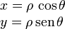 
\begin{array}{l}
x = \rho\,\cos\theta \\
y = \rho\,\mathrm{sen}\,\theta
\end{array}
