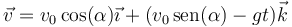 \vec{v}=v_0\cos(\alpha)\vec{\imath}+(v_0\,\mathrm{sen}(\alpha)-gt)\vec{k}