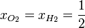 x_{O_2}=x_{H_2} = \frac{1}{2}