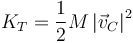 K_T=\frac{1}{2}M\left|\vec{v}_C\right|^2