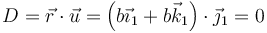 D=\vec{r}\cdot\vec{u}=\left(b\vec{\imath}_1+b\vec{k}_1\right)\cdot\vec{\jmath}_1 = 0