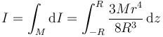 I = \int_M \mathrm{d}I = \int_{-R}^R \frac{3M r^4}{8R^3}\,\mathrm{d}z