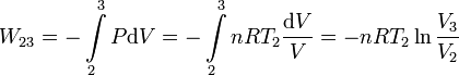 
W_{23}=-\int\limits_2^3P\mathrm{d}V=-\int\limits_2^3nRT_2\frac{\mathrm{d}V}{V}=-nRT_2\ln\frac{V_3}{V_2}
