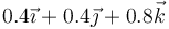 0.4\vec{\imath}+0.4\vec{\jmath}+0.8\vec{k}