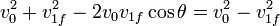 v_0^2 + v_{1f}^2 -2v_0v_{1f}\cos\theta = v_0^2-v_{1f}^2