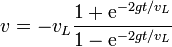 v = -v_L\frac{1+\mathrm{e}^{-2gt/v_L}}{1-\mathrm{e}^{-2gt/v_L}}
