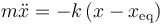 m\ddot{x}=-k\left(x-x_\mathrm{eq}\right)