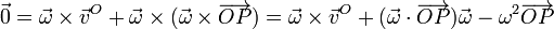\vec{0} = \vec{\omega}\times\vec{v}^O+\vec{\omega}\times(\vec{\omega}\times\overrightarrow{OP}) = \vec{\omega}\times\vec{v}^O +(\vec{\omega}\cdot\overrightarrow{OP})\vec{\omega}-\omega^2\overrightarrow{OP}