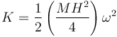 K = \frac{1}{2}\left(\frac{MH^2}{4}\right)\omega^2