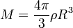 M = \frac{4\pi}{3}\rho R^3