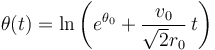 
\theta(t) = \ln\left(e^{\theta_0} + \dfrac{v_0}{\sqrt{2}r_0}\,t\right)
