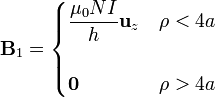 \mathbf{B}_1=\begin{cases}\displaystyle\frac{\mu_0NI}{h}\mathbf{u}_z & \rho<4a \\ & \\ \mathbf{0} & \rho > 4a\end{cases}