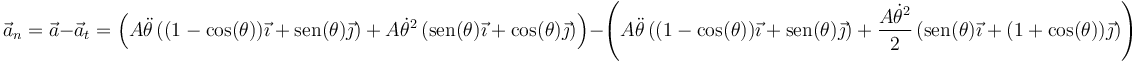 \vec{a}_n=\vec{a}-\vec{a}_t=\left(A\ddot{\theta}\left((1-\cos(\theta))\vec{\imath}+\mathrm{sen}(\theta)\vec{\jmath}\right)+A\dot{\theta}^2\left(\mathrm{sen}(\theta)\vec{\imath}+\cos(\theta)\vec{\jmath}\right)\right)-\left(A\ddot{\theta}\left((1-\cos(\theta))\vec{\imath}+\mathrm{sen}(\theta)\vec{\jmath}\right)+\frac{A\dot{\theta}^2}{2}\left(\mathrm{sen}(\theta)\vec{\imath}+(1+\cos(\theta))\vec{\jmath}\right)\right)