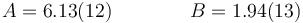 A = 6.13(12)\qquad\qquad B = 1.94(13)