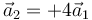 \vec{a}_2=+4\vec{a}_1
