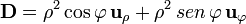 \mathbf{D} = \rho^2\cos\varphi\,\mathbf{u}_{\rho}+\rho^2\,\mathop{sen}\,\varphi\,\mathbf{u}_{\varphi}