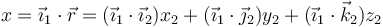 x = \vec{\imath}_1\cdot\vec{r} = (\vec{\imath}_1\cdot\vec{\imath}_2)x_2+(\vec{\imath}_1\cdot\vec{\jmath}_2)y_2 + (\vec{\imath}_1\cdot\vec{k}_2)z_2