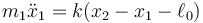 m_1\ddot{x}_1=k(x_2-x_1-\ell_0)