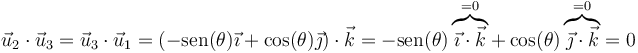 \vec{u}_2\cdot\vec{u}_3=\vec{u}_3\cdot\vec{u}_1=(-\mathrm{sen}(\theta)\vec{\imath}+\cos(\theta)\vec{\jmath})\cdot\vec{k}=  -\mathrm{sen}(\theta)\overbrace{\vec{\imath}\cdot\vec{k}}^{=0}+\cos(\theta)\overbrace{\vec{\jmath}\cdot\vec{k}}^{=0} = 0