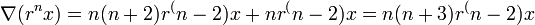 \nabla(r^n x)=n(n+2)r^(n-2)x+nr^(n-2)x=n(n+3)r^(n-2)x