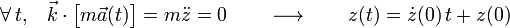 \forall\, t\mathrm{,}\quad \vec{k}\cdot\big[m\vec{a}(t)\big]=m\ddot{z}=0\qquad\longrightarrow\qquad z(t)=\dot{z}(0)\!\ t+z(0)