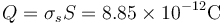 Q=\sigma_s S = 8.85\times 10^{-12}\mathrm{C}