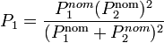 P_1 = \frac{P_1^{nom}(P_2^\mathrm{nom})^2}{(P_1^\mathrm{nom}+P_2^{nom})^2}