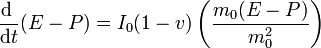 \frac{\mathrm{d}\ }{\mathrm{d}t}(E-P) = I_0(1-v)\left(\frac{m_0(E-P)}{m_0^2}\right)