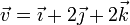 \vec{v}=\vec{\imath}+2\vec{\jmath}+2\vec{k}