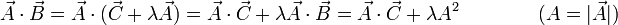 \vec{A}\cdot\vec{B} = \vec{A}\cdot(\vec{C}+\lambda\vec{A}) = \vec{A}\cdot\vec{C}+\lambda \vec{A}\cdot\vec{B}=\vec{A}\cdot\vec{C}+\lambda A^2\qquad\qquad (A = |\vec{A}|)