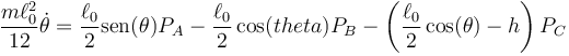 \frac{m\ell_0^2}{12}\dot{\theta}=\frac{\ell_0}{2}\mathrm{sen}(\theta)P_A-\frac{\ell_0}{2}\cos(theta)P_B-\left(\frac{\ell_0}{2}\cos(\theta)-h\right)P_C