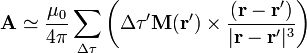 \mathbf{A}\simeq\frac{\mu_0}{4\pi}\sum_{\Delta\tau}\left(\Delta\tau'\mathbf{M}(\mathbf{r}')\times\frac{(\mathbf{r}-\mathbf{r}')}{|\mathbf{r}-\mathbf{r}'|^3}\right)