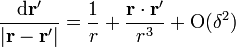 \frac{\mathrm{d}\mathbf{r}'}{|\mathbf{r}-\mathbf{r}'|}=\frac{1}{r}+\frac{\mathbf{r}\cdot\mathbf{r}'}{r^3}+\mathrm{O}(\delta^2)