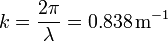 
k = \dfrac{2\pi}{\lambda} = 0.838\,\mathrm{m^{-1}}
