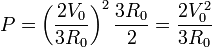 P = \left(\frac{2V_0}{3R_0}\right)^2\frac{3R_0}{2}= \frac{2V_0^2}{3R_0}