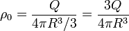 \rho_0=\frac{Q}{4\pi R^3/3}=\frac{3Q}{4\pi R^3}