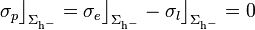 \sigma_p\big\rfloor_{\Sigma_{\mathrm{h}^-}}=\sigma_e\big\rfloor_{\Sigma_{\mathrm{h}^-}}-\sigma_l\big\rfloor_{\Sigma_{\mathrm{h}^-}}=0