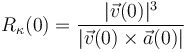 
R_{\kappa}(0)=\frac{|\vec{v}(0)|^3}{|\vec{v}(0)\times\vec{a}(0)|}
