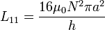 L_{11}=\frac{16\mu_0N^2\pi a^2}{h}