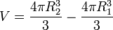 V = \frac{4\pi R_2^3}{3}-\frac{4\pi R_1^3}{3}