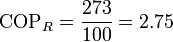 \mathrm{COP}_R = \frac{273}{100}=2.75