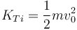 K_{Ti} = \frac{1}{2}mv_0^2