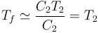 T_f \simeq \frac{C_2T_2}{C_2}=T_2