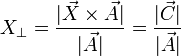 X_\perp = \frac{|\vec{X}\times\vec{A}|}{|\vec{A}|} = \frac{|\vec{C}|}{|\vec{A}|}