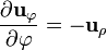 \frac{\partial\mathbf{u}_\varphi}{\partial\varphi} = -\mathbf{u}_\rho