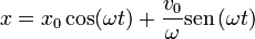 x = x_0\cos(\omega t)+\frac{v_0}{\omega}\mathrm{sen}\,(\omega t)