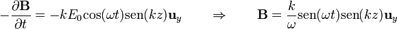 -\frac{\partial\mathbf{B}}{\partial t} = -k E_0\mathrm{cos}(\omega t)\mathrm{sen}(k z)\mathbf{u}_y\qquad\Rightarrow\qquad \mathbf{B}=\frac{k}{\omega}\mathrm{sen}(\omega t)\mathrm{sen}(k z)\mathbf{u}_y