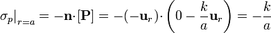 \left.\sigma_p\right|_{r=a} = -\mathbf{n}{\cdot}[\mathbf{P}]= -(-\mathbf{u}_{r}){\cdot}\left(0-\frac{k}{a}\mathbf{u}_{r}\right) = -\frac{k}{a}