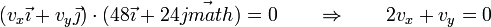 (v_x\vec{\imath}+v_y\vec{\jmath})\cdot(48\vec{\imath}+24\vec{jmath})=0\qquad\Rightarrow\qquad 2v_x+v_y = 0